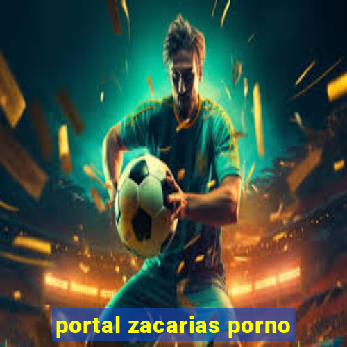 portal zacarias porno